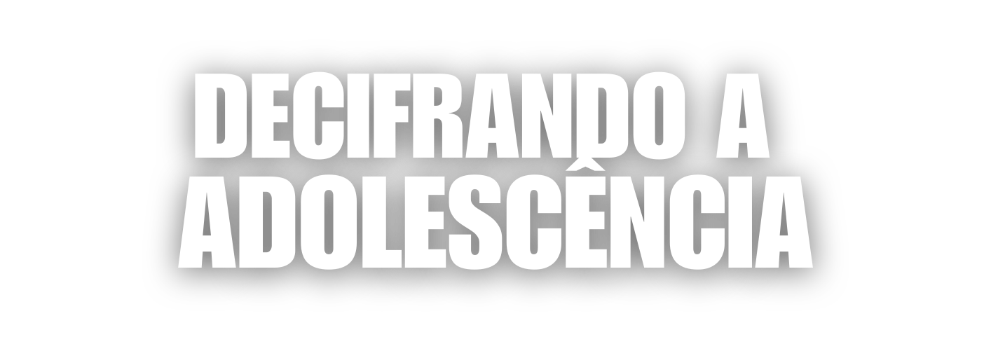 Decifrando a Adolescência